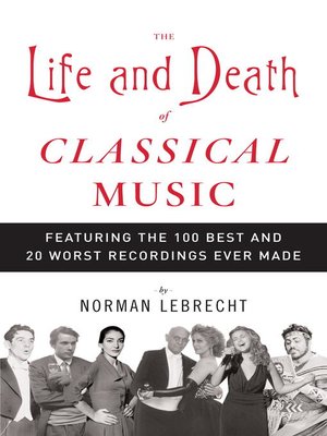 cover image of The Life and Death of Classical Music